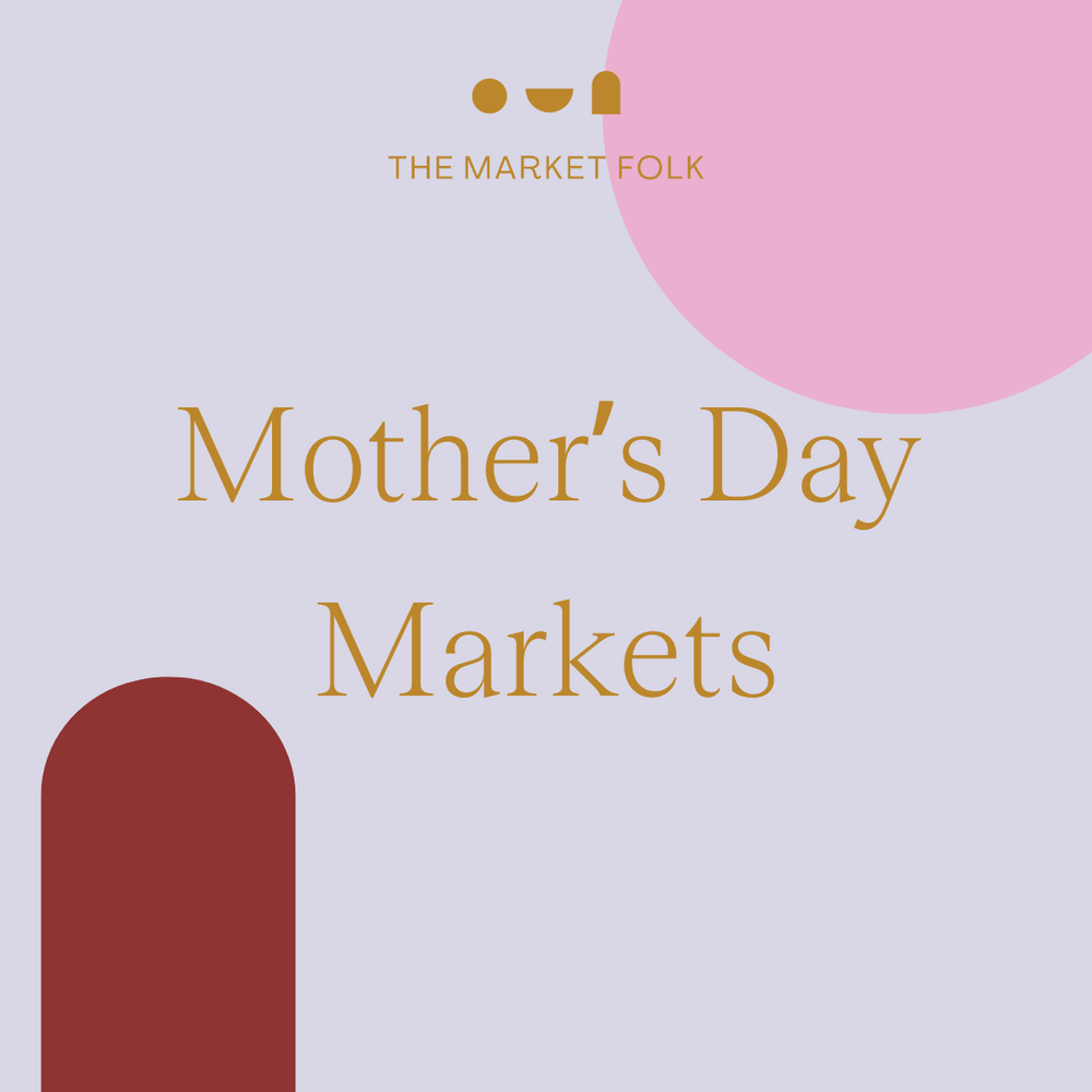 May Markets: Mother's Day Special